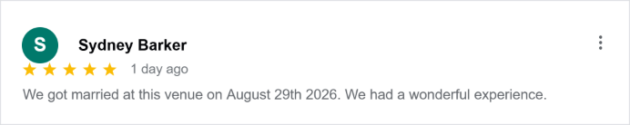 5-star Google review from Sydney Barker: We got married at this venue on August 29th 2026. We had a wonderful experience.